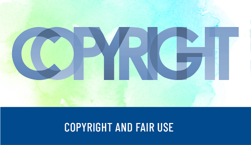 Copyright and Fair Use